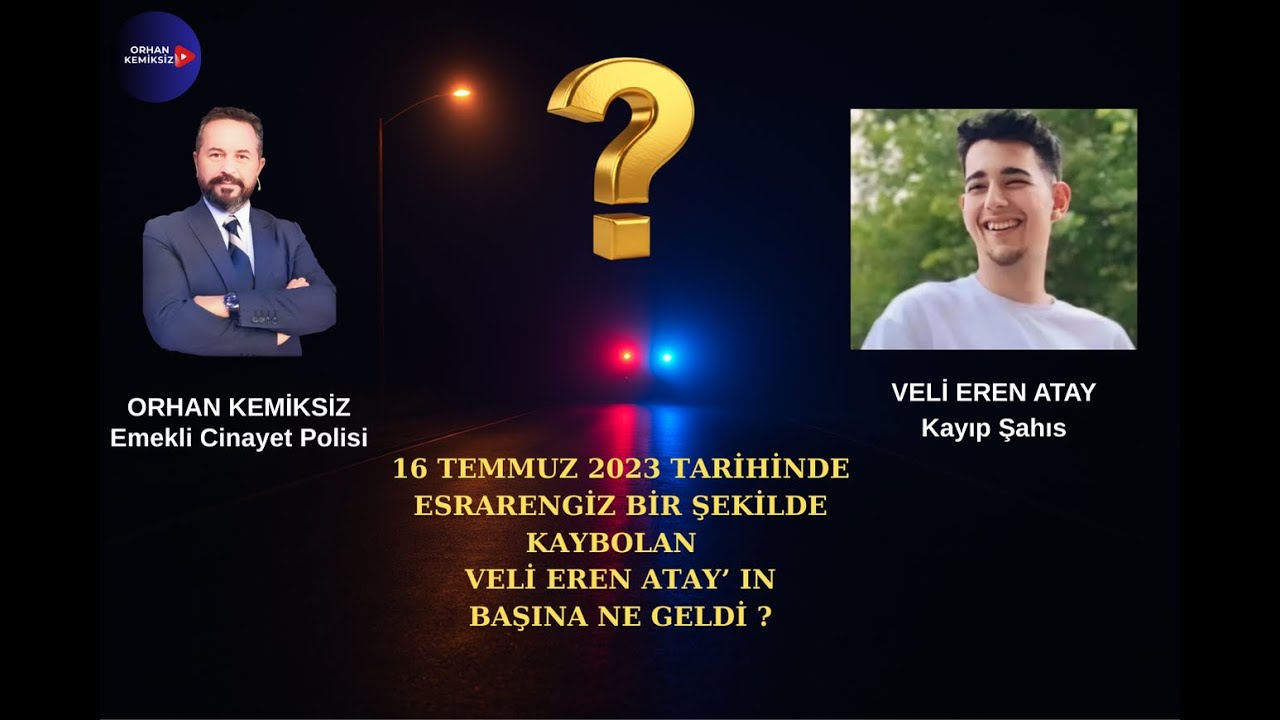 VELİ EREN ATAY' IN BAŞINA NE GELDİ ? I NEDEN HALA BULUNAMIYOR ?