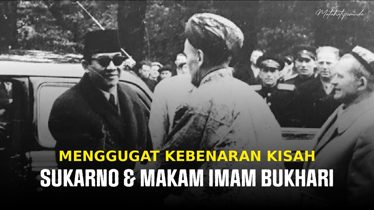 MENGGUGAT KISAH Sukarno Menemukan Makam Imam Bukhari 🤔