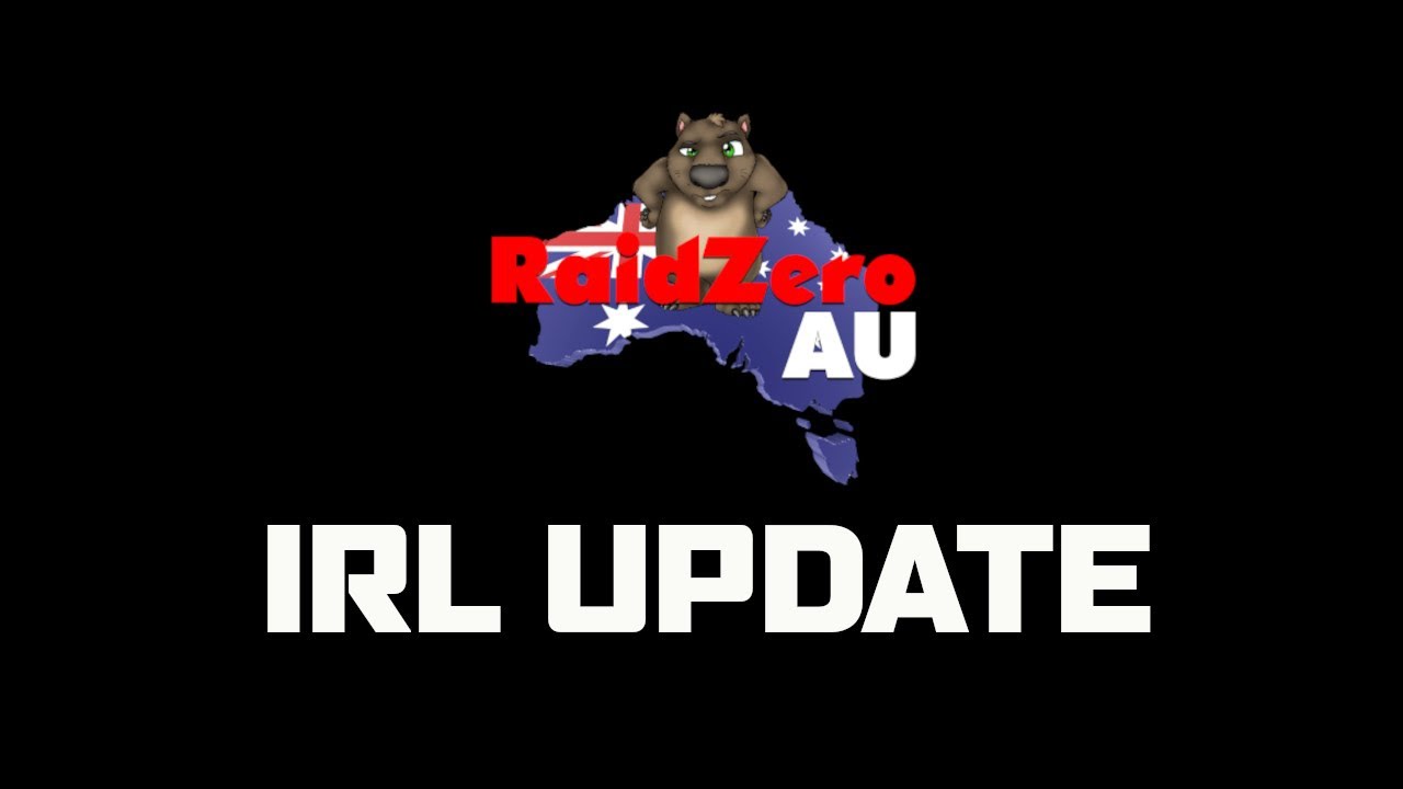 Real Life Situation Update | RaidzeroAU Non-Gaming Content