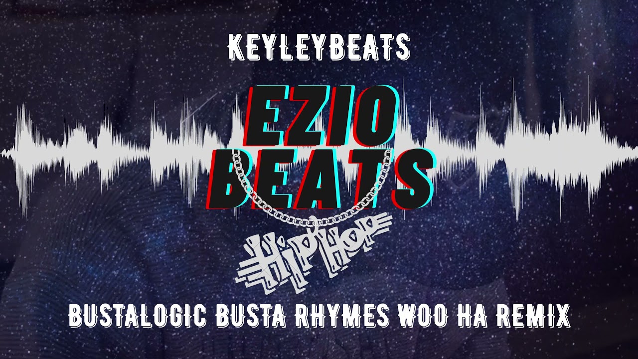 Keyleybeats - Bustalogic Busta Rhymes Woo Ha Remix