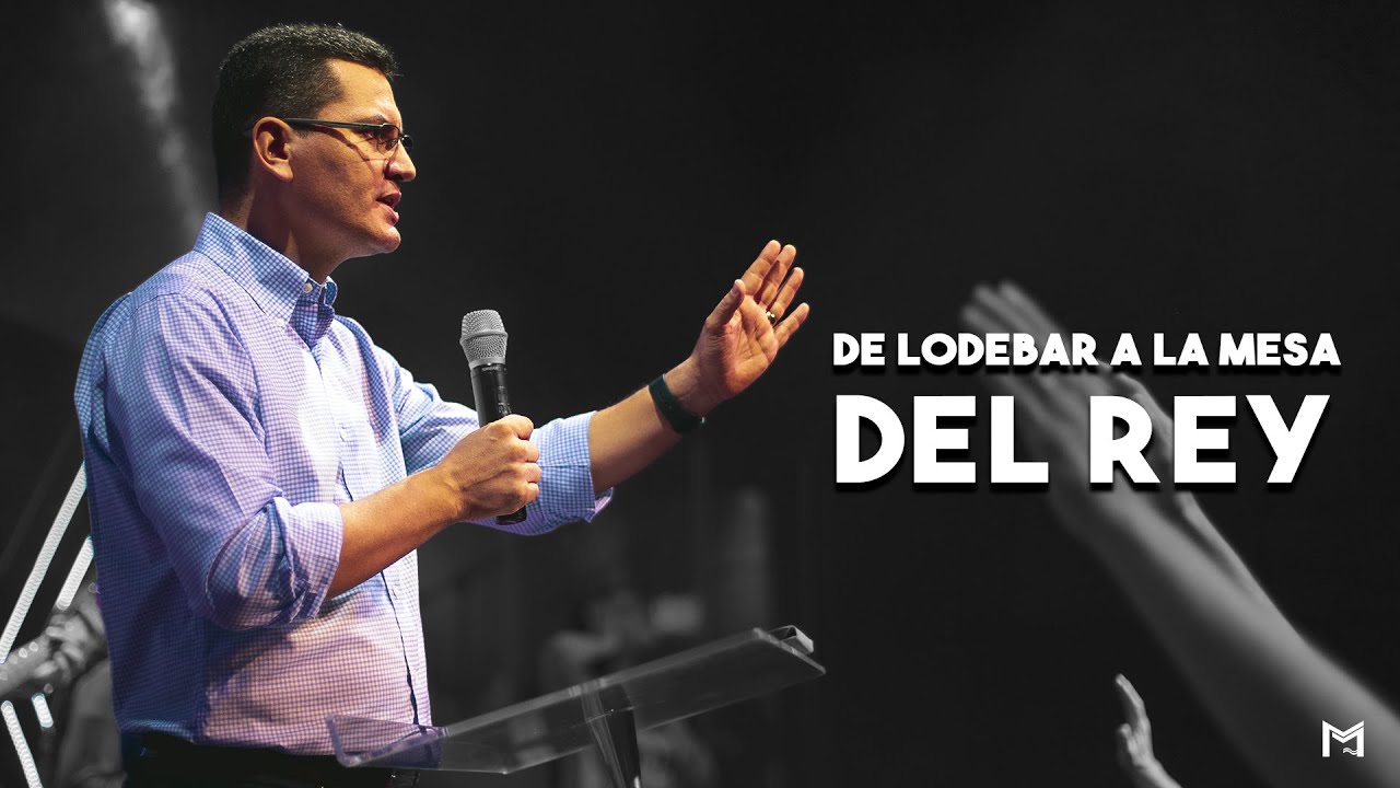 De Lodebar A La Mesa Del Rey | Bernardo Gómez | Predicas Cristianas 