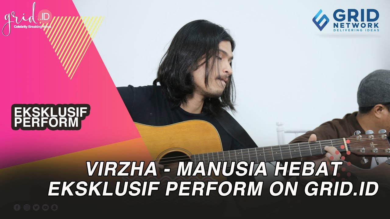 Virzha - Manusia Hebat | Live di Grid