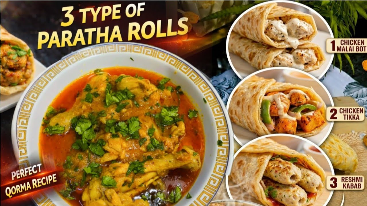3 Easy Paratha Roll Recipes & Perfect Chicken Qorma | Malai Boti, Tikka & Reshmi Kabab Rolls