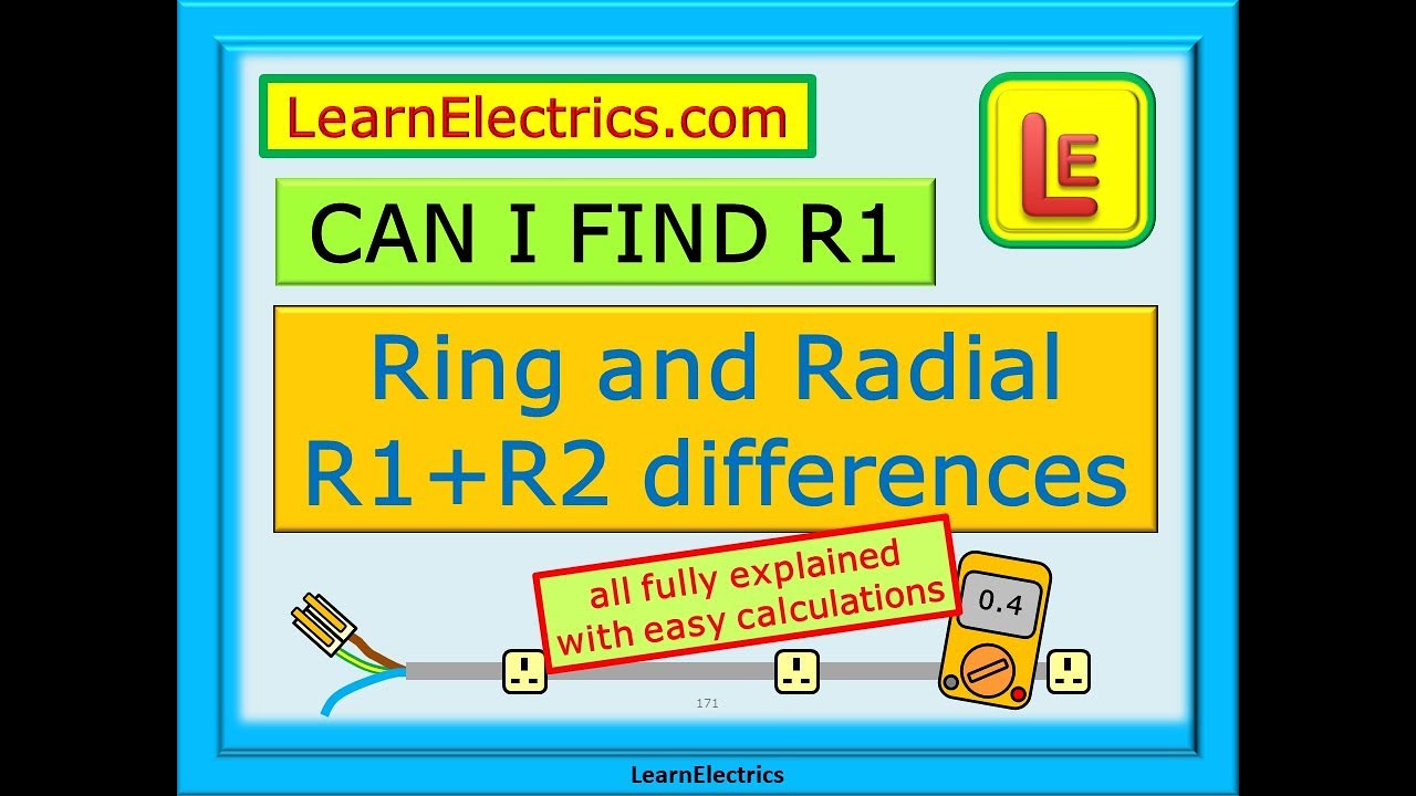 R1 AND R2 – CAN I FIND R1 IF I ONLY KNOW R1+R2 – WHAT ARE THE RING AND RADIAL CIRCUIT DIFFERENCES
