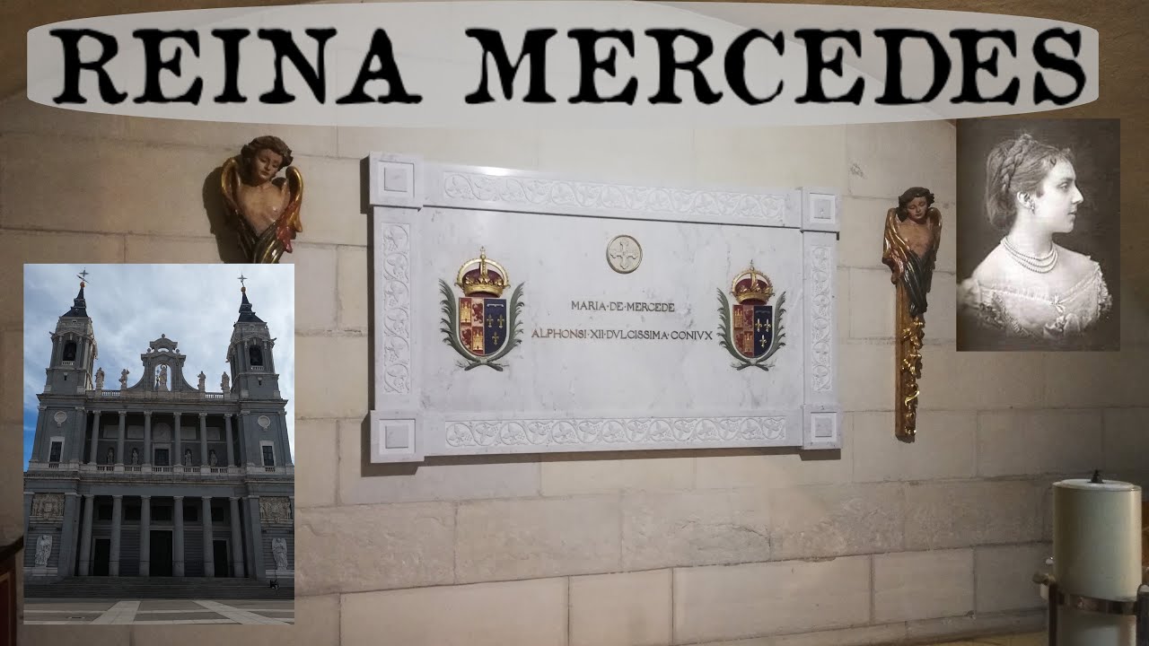 Tumba de la REINA MERCEDES y CATEDRAL DE LA ALMUDENA