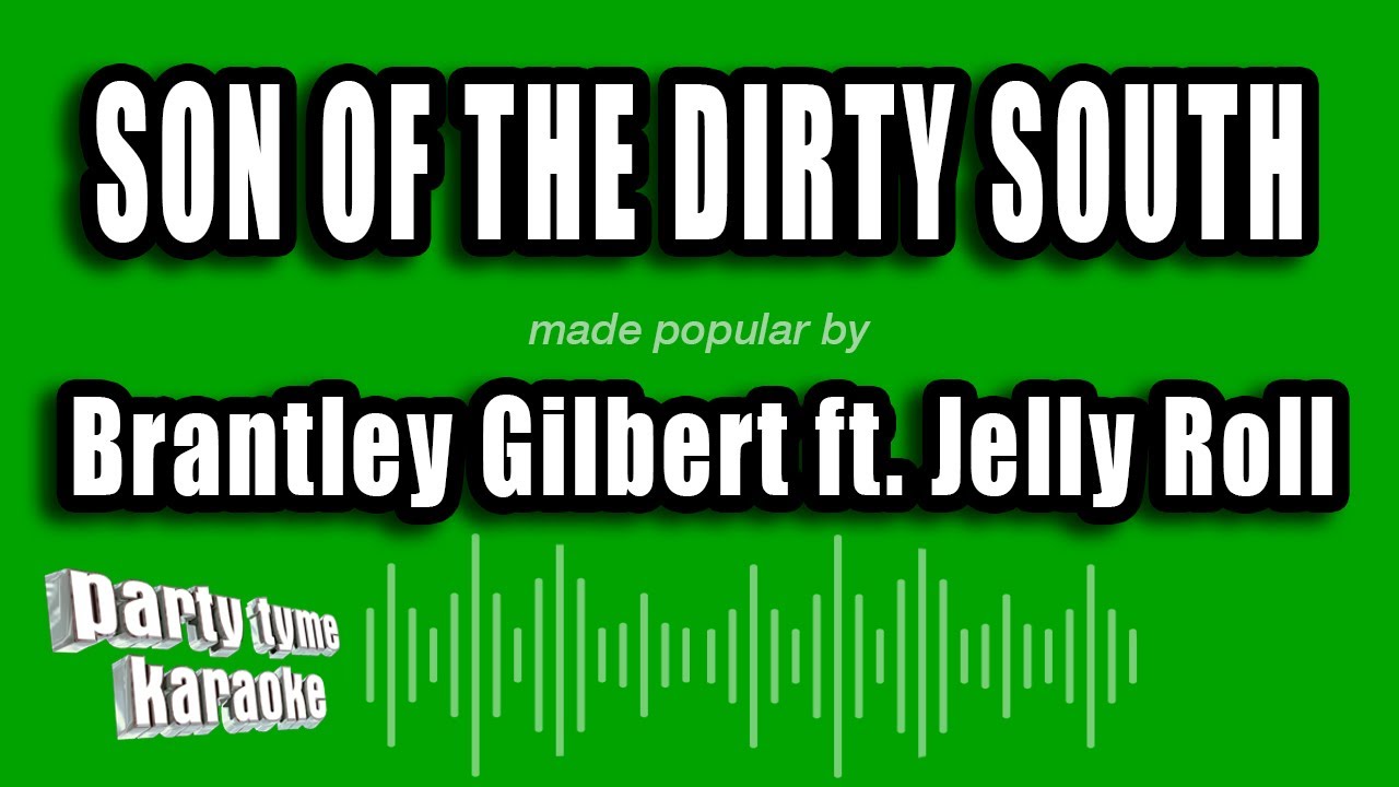 Brantley Gilbert ft. Jelly Roll - Son of the Dirty South (Karaoke Version)