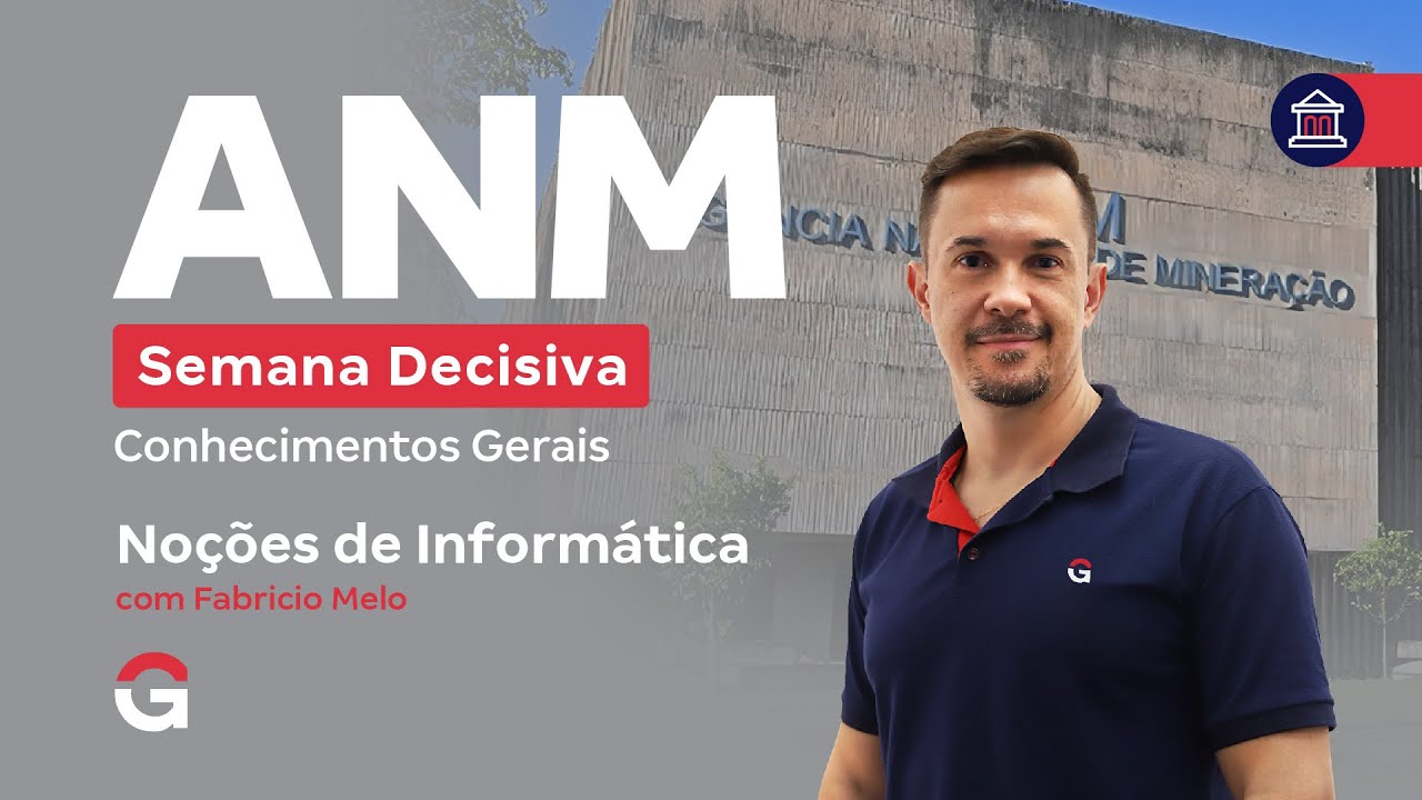 Concurso ANM | Semana Decisiva: Conhecimentos Gerais | Noções de Informática