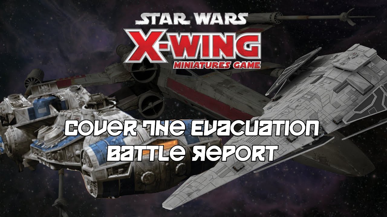 Cover the Evacuation - X-Wing Battle Report