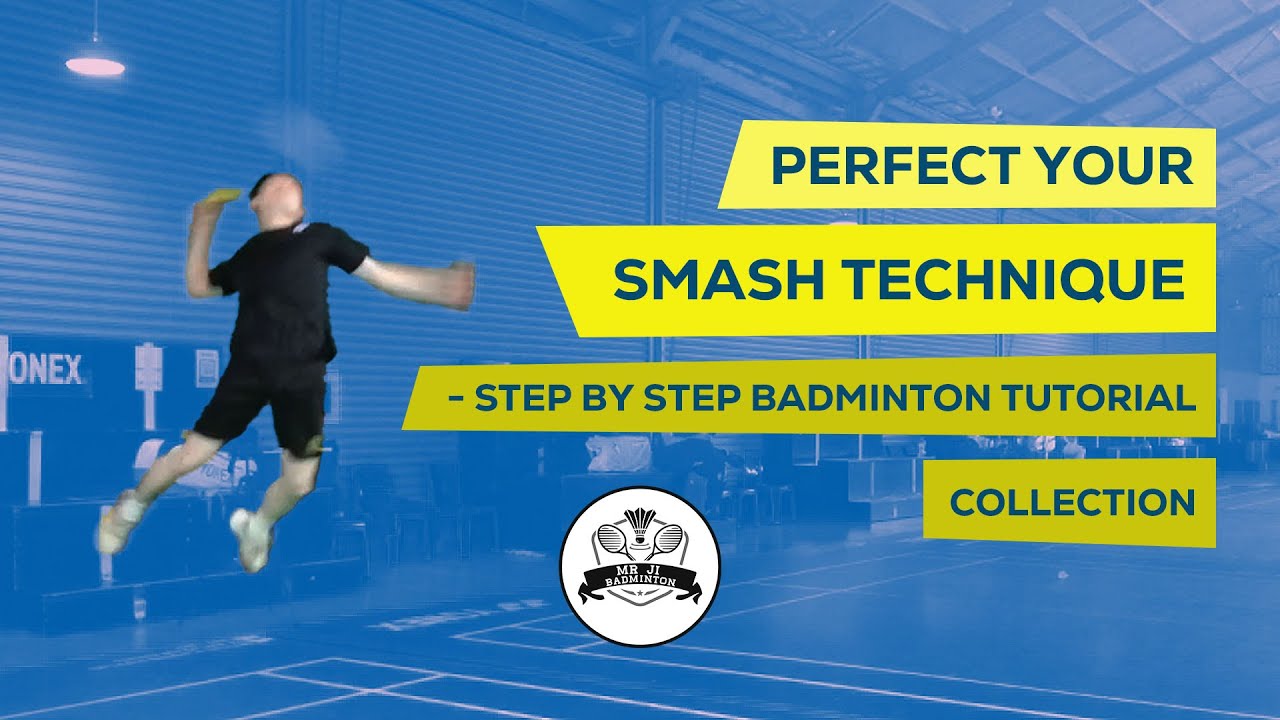Perfect Your Smash Technique - Step by Step Badminton Tutorial (Collection)