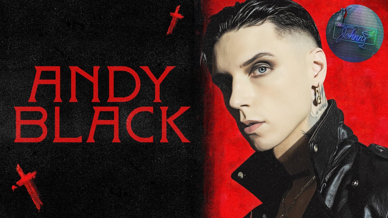 Andy Black is a Fancy Son of a B.... | Drinks With Johnny #90