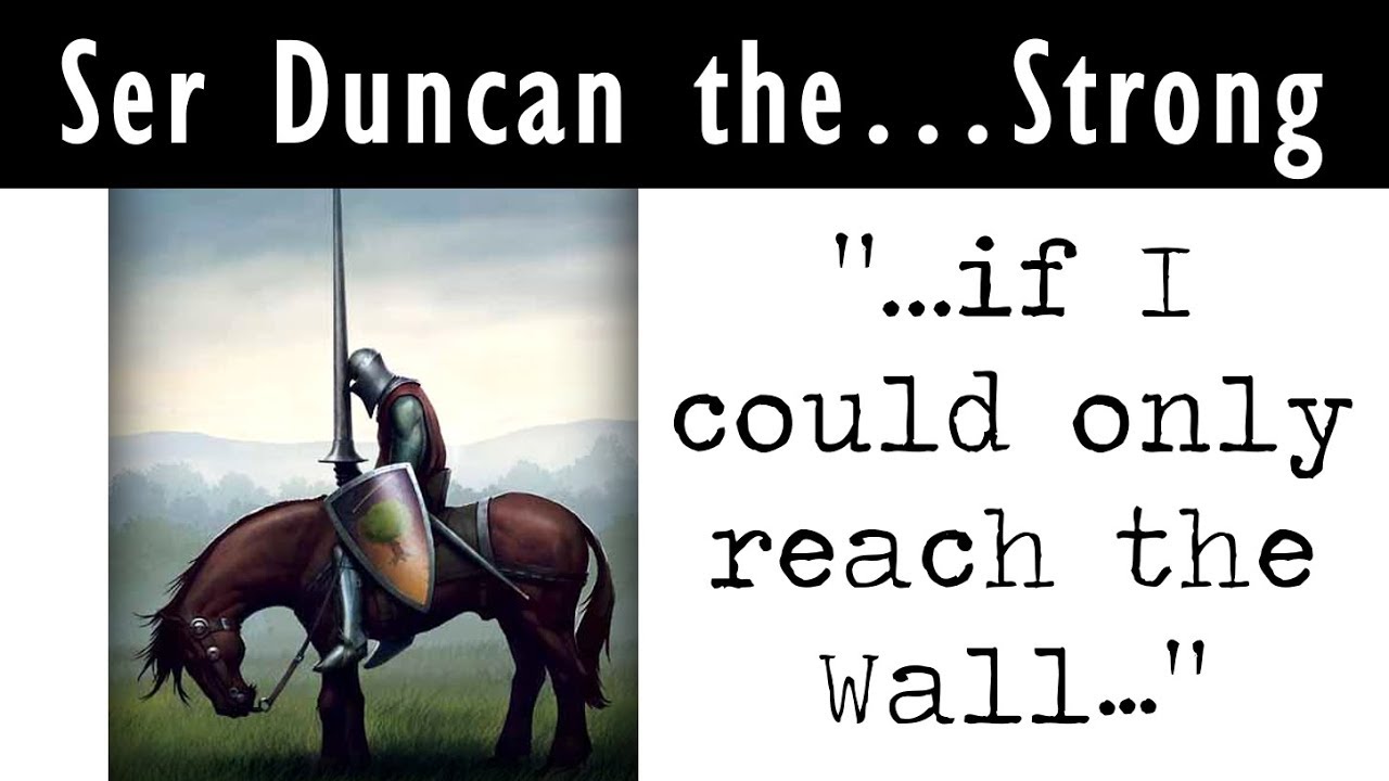 ASOIAF THEORY:  Ser Duncan the... Strong