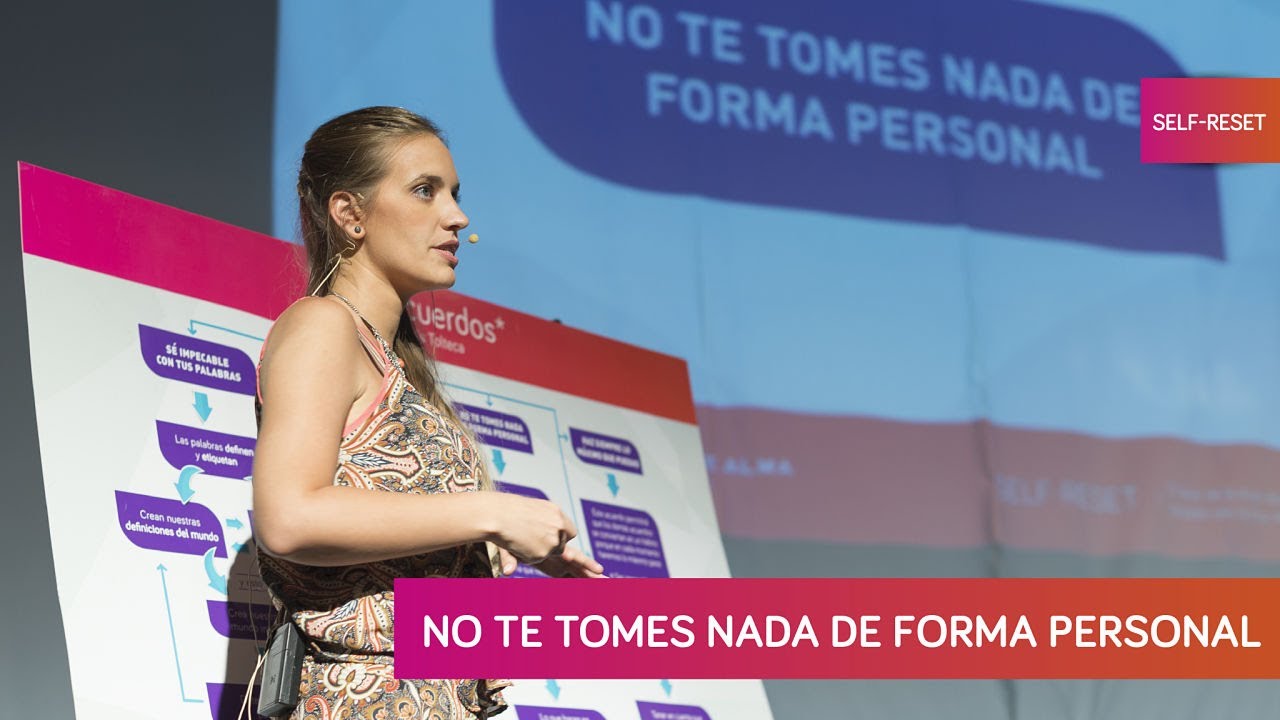 NO TE TOMES NADA DE FORMA PERSONAL - Los 4 acuerdos - Por Dra Nadia Giraudo
