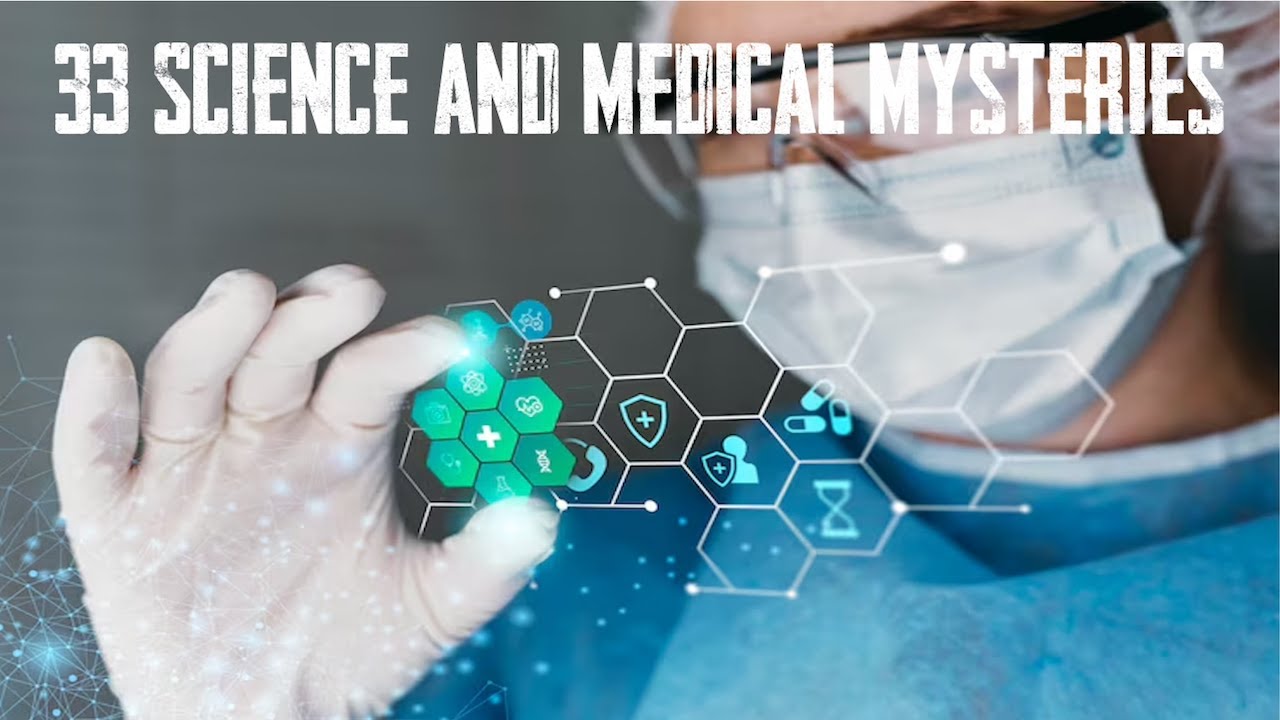 33 Science and Medical Mysteries