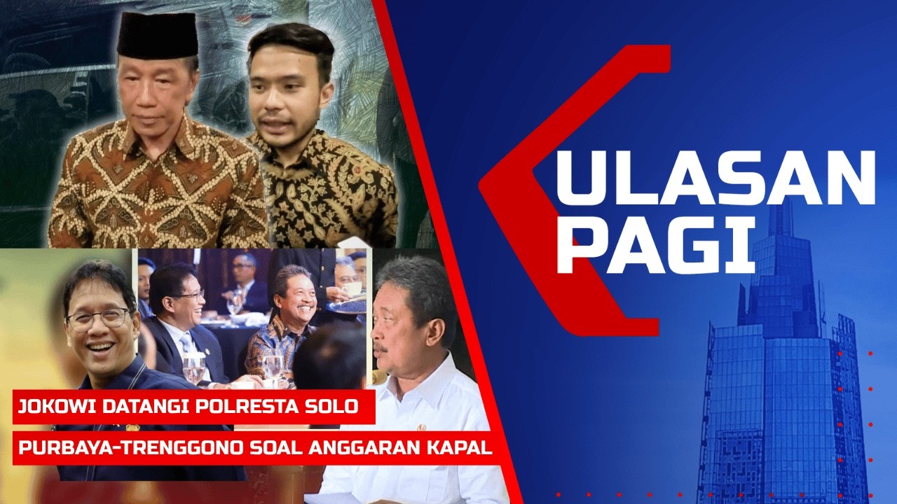 Ulasan Pagi - Jokowi Sambangi Polresta Solo, Purbaya-Trenggono Ribut soal Anggaran Kapal