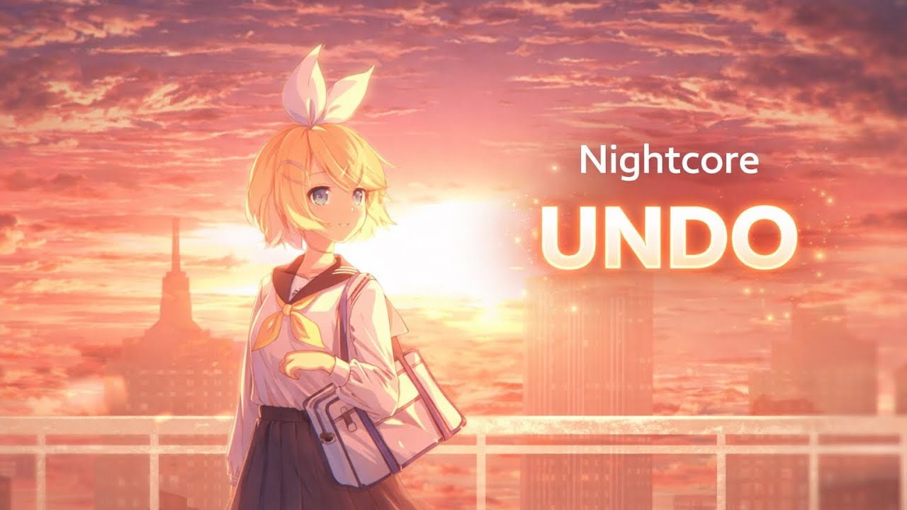 Nightcore – Undo 🌅 | Sanna Nielsen