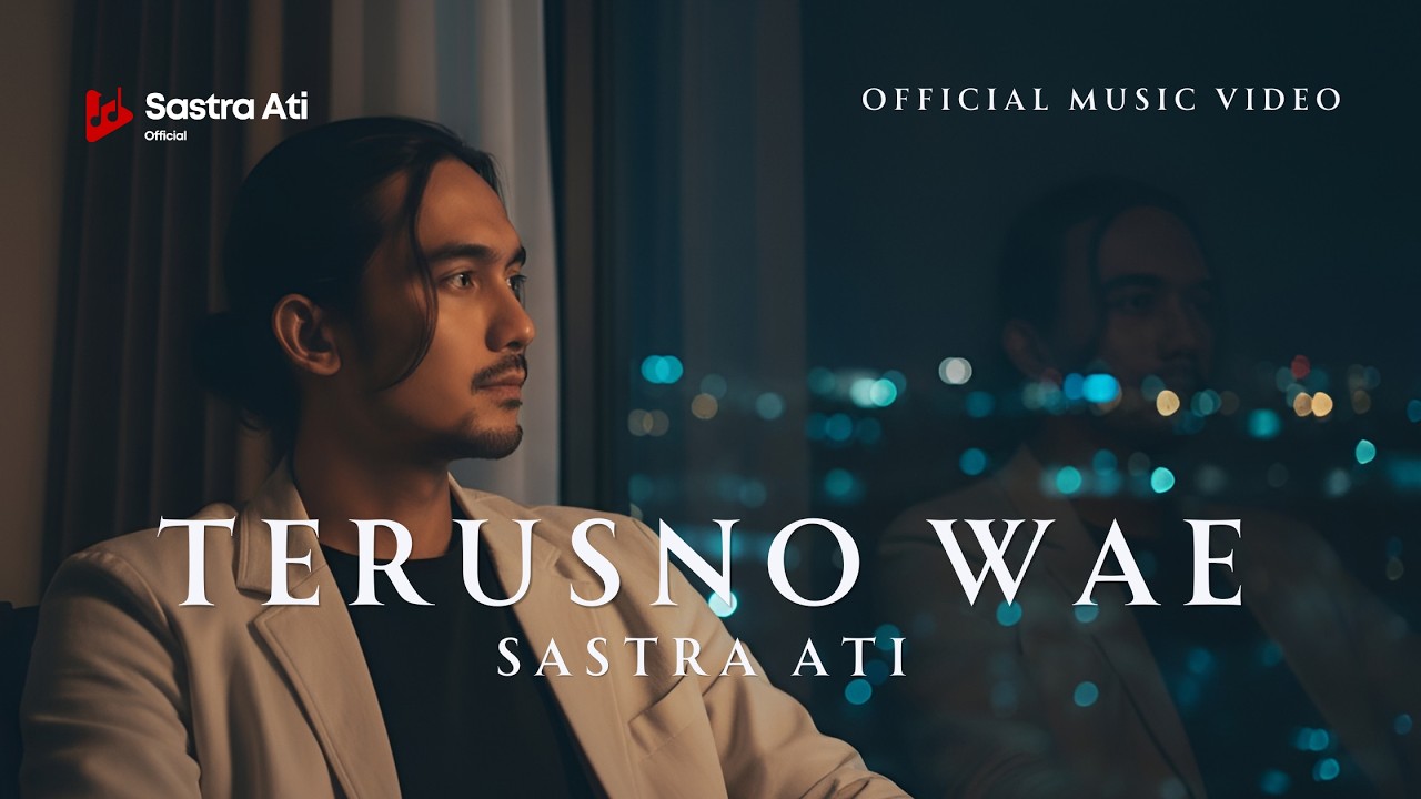 SASTRA ATI - TERUSNO WAE | LAGU POP JAWA PALING MENYENTUH (OFFICIAL MUSIC VIDEO)