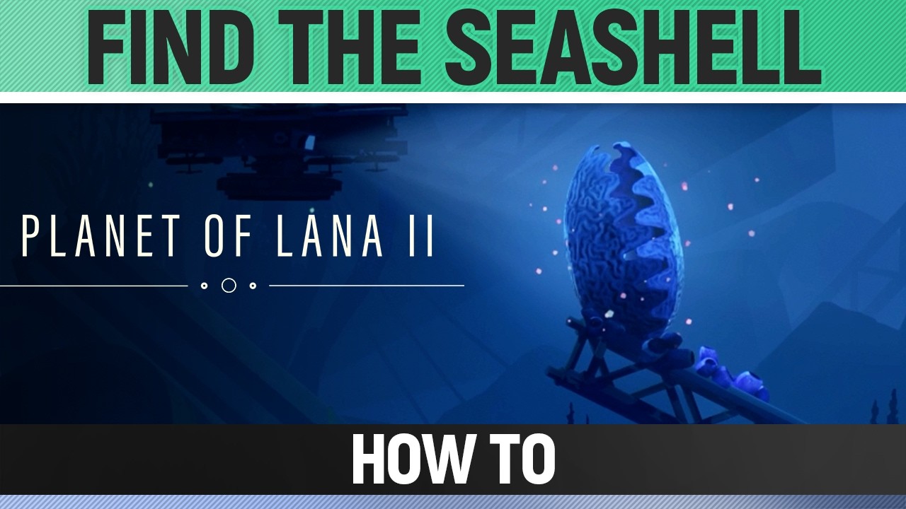 Planet of Lana 2 - Find the Seashell - How to (Chapter 3)