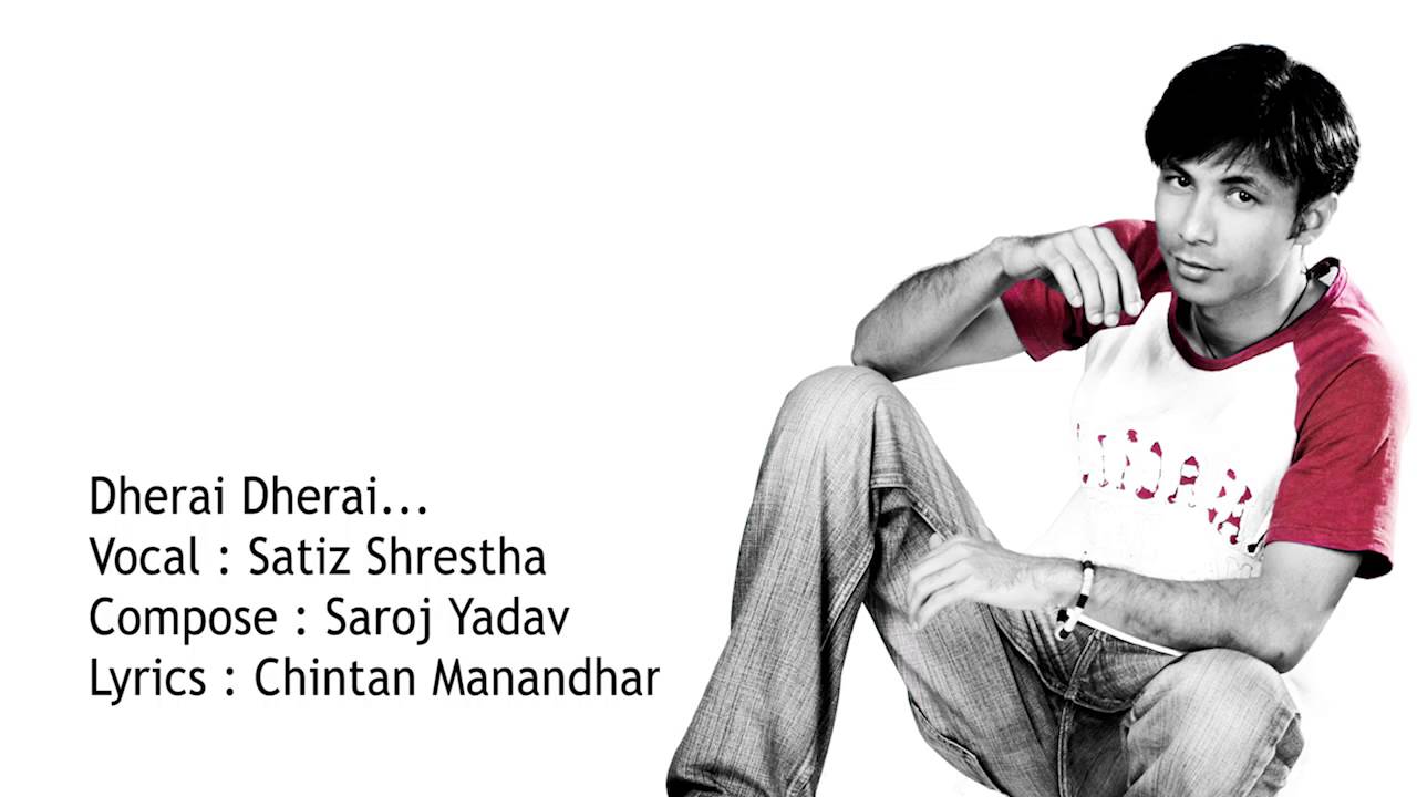 Dherai Dherai (audio only) - Satiz Shrestha