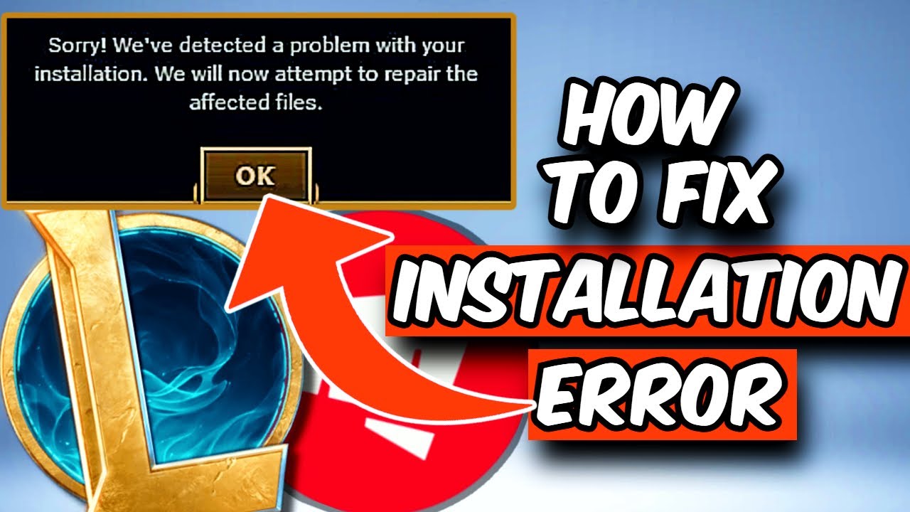 League of Legends Sorry We Detected a Problem With Your Installation [FIXED]