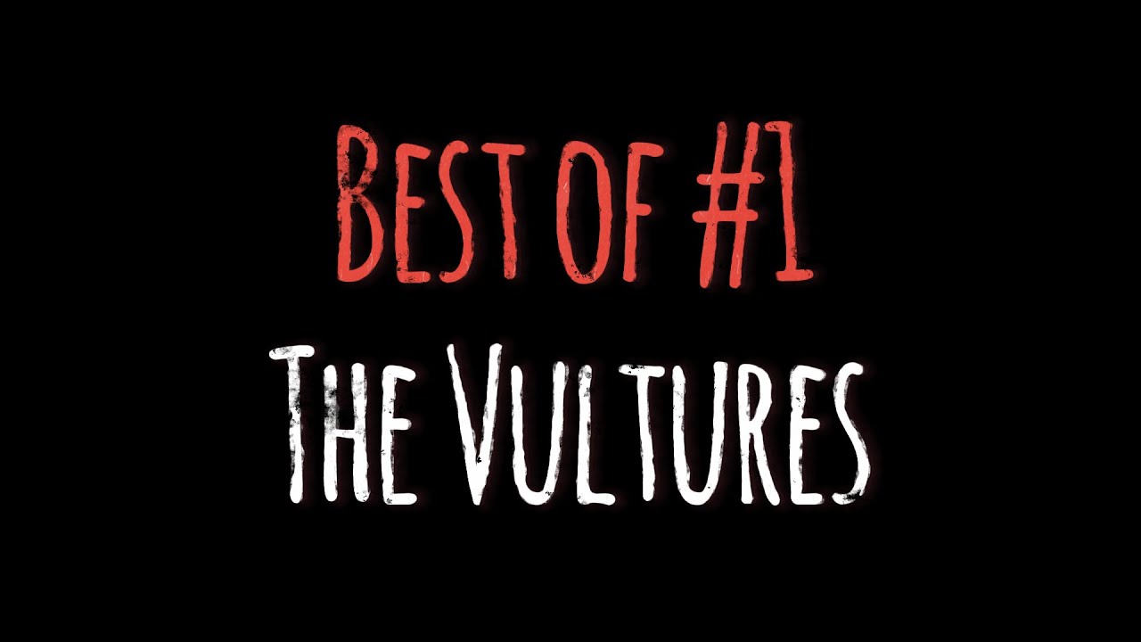 [CTG] BEST OF #1 - The Vultures