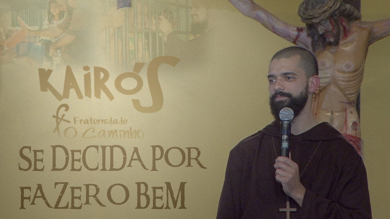 Se decida por fazer o bem - Frei Mikael (06/08/17)