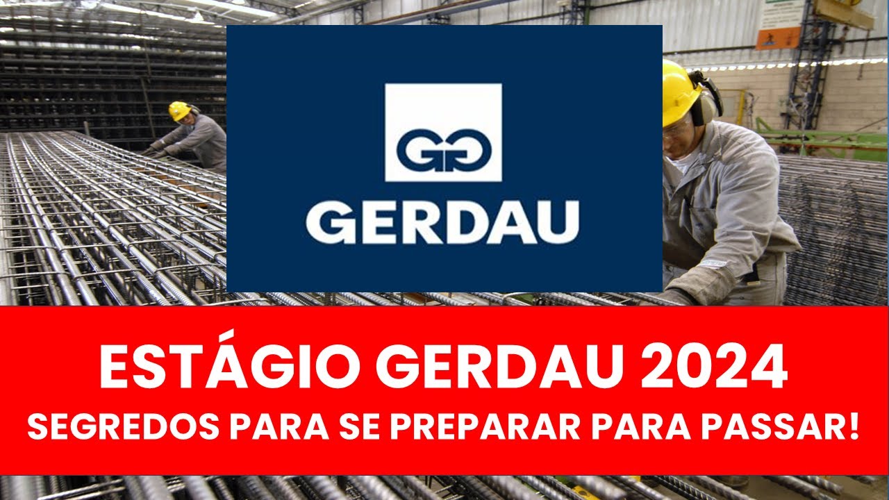 ESTÁGIO GERDAU 2024 - COMO SE PREPARAR
