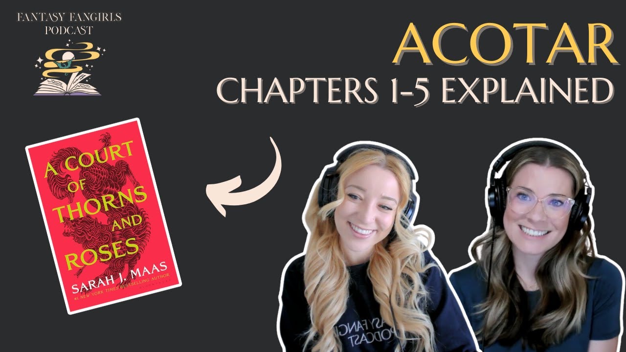 ACOTAR Ep 1: Opening Chapters Explained (Chapters 1-5) | Fantasy Fangirls Podcast