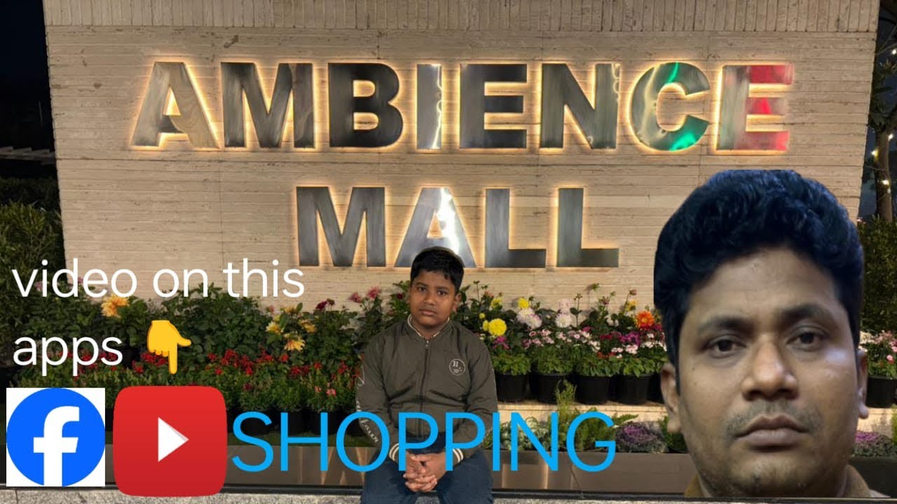 আজকে গেলাম Ambience Mall এ Shopping করতে 