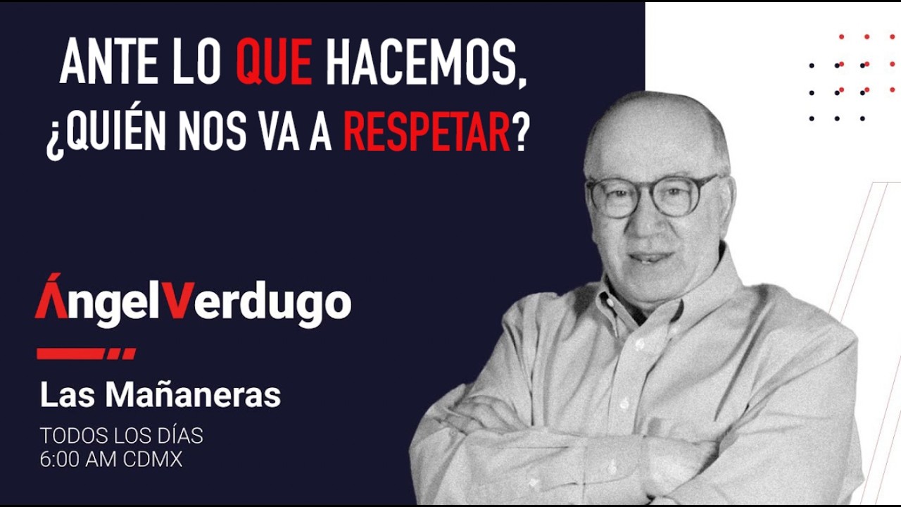 Ante lo que hacemos, ¿quién nos va a respetar? (13/3/26; 2226) | Ángel Verdugo