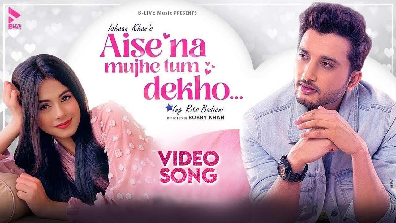 AISE NA MUJHE TUM DEKHO (OFFICIAL VIDEO) | ISHAAN KHAN | RITS BADIANI | MK BLIVE | BLIVE MUSIC