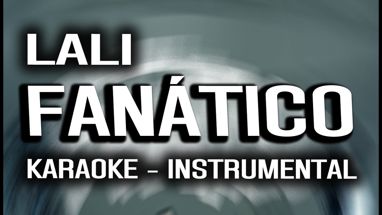 Lali - FANÁTICO (KARAOKE - INSTRUMENTAL)