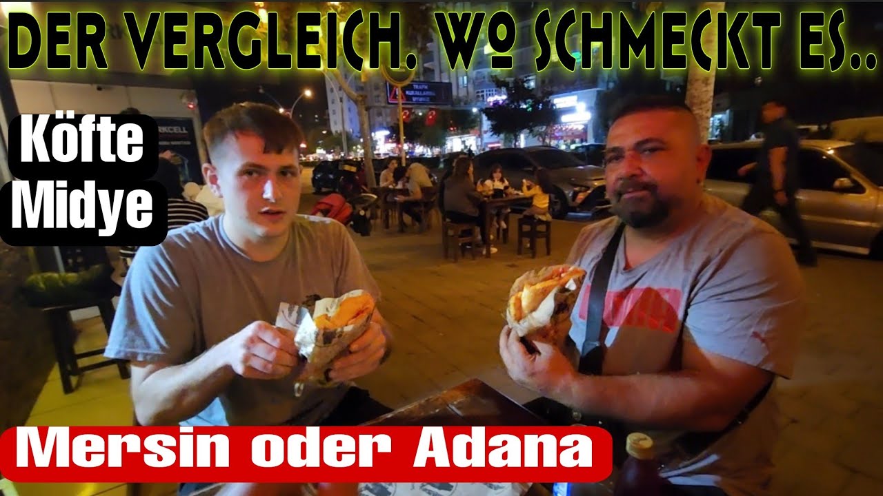 Als Alman,Kokorec,Midye und Köfte in Mersin und Adana. Der Vergleich.Schmeckt es..