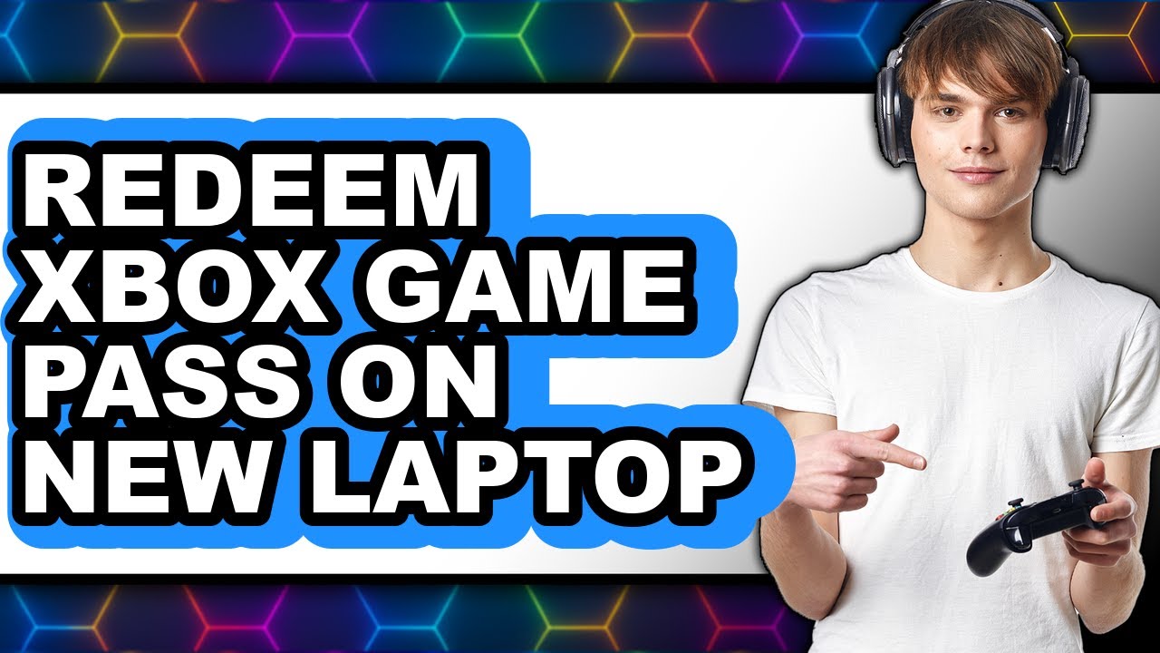 How to Redeem Xbox Game Pass on New Laptop - Step by Step