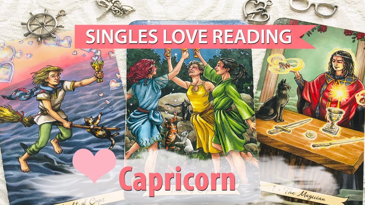 Capricorn - You have new love, and someone who's thinking about you from the past