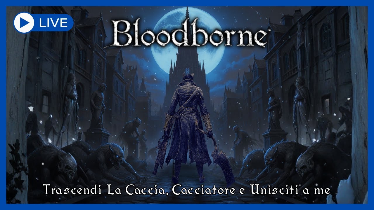 TRASCENDI LA CACCIA, CACCIATORE E UNISCITI A ME! | Bloodborne