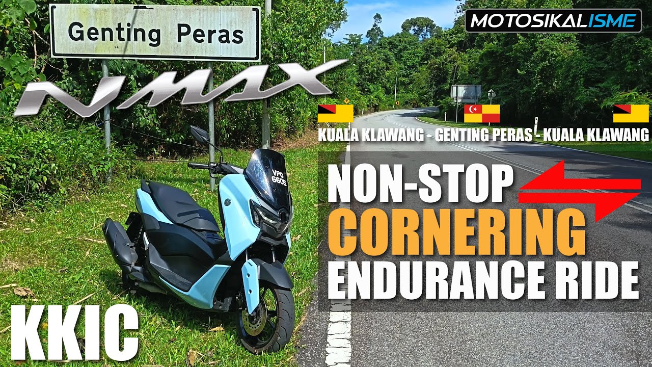 YAMAHA NMAX 155 | NON-STOP CORNERING ENDURANCE RIDE | KUALA KLAWANG - GENTING PERAS - KUALA KLAWANG