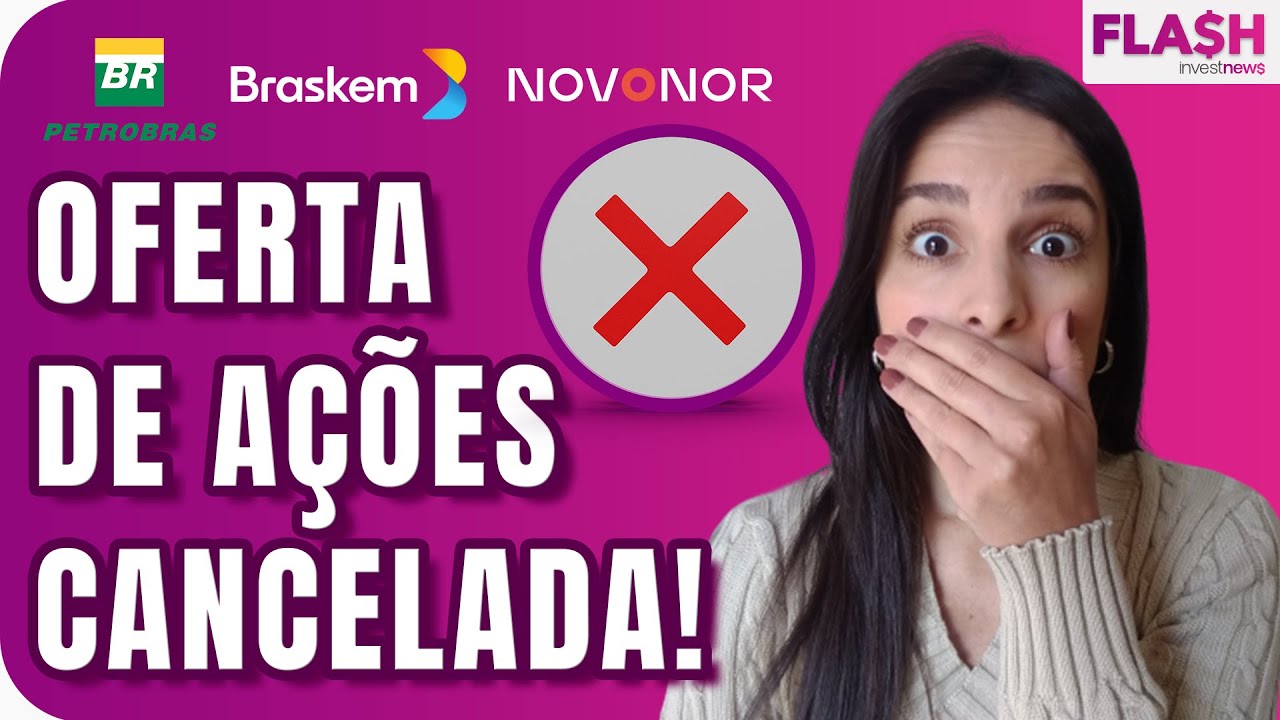 BRKM5 salta 9% ap&oacute;s Petrobras e Novonor adiarem oferta de a&ccedil;&otilde;es; pr&eacute;via de CASH3 e AAPL34 surpreende