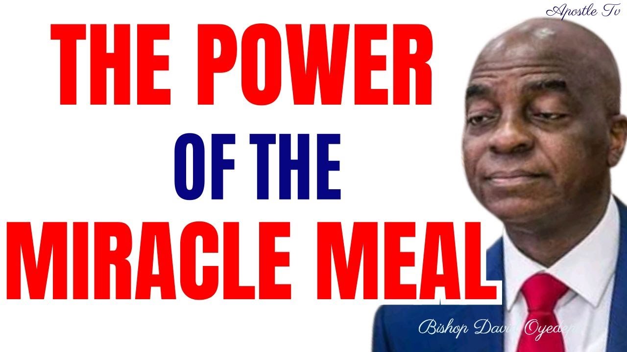 THE POWER OF THE MIRACLE MEAL SERMON BY David Oyedepo