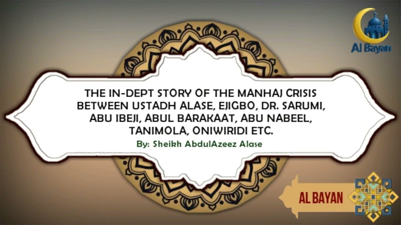 THE IN-DEPT STORY OF THE MANHAJ CRISIS BETWEEN USTADH ALASE, EJIGBO, DR. SARUMI, ABU IBEJI, ... ETC.
