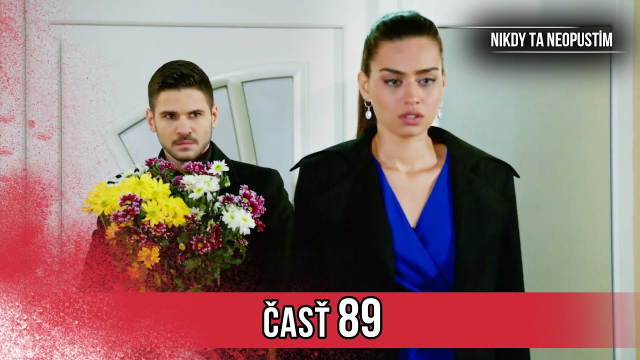 Nikdy Ta Neopustim | 89. Epizóda (HD)