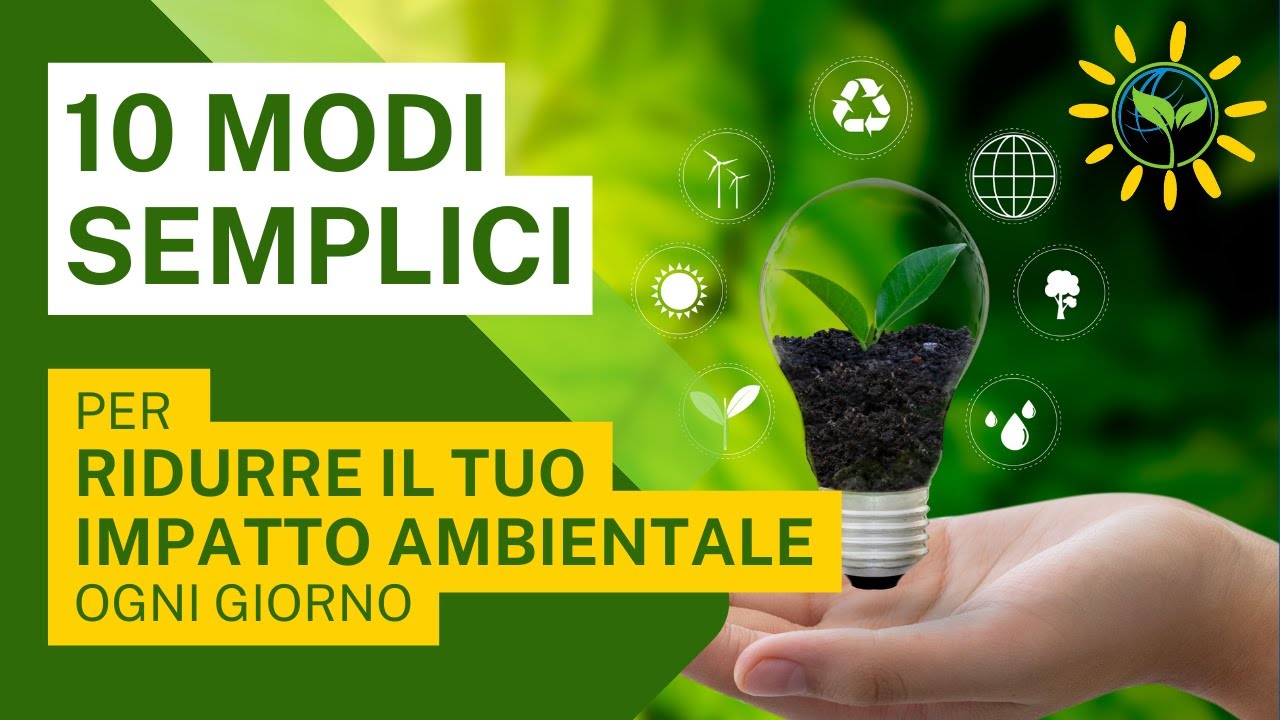 ♻️ 10 MODI SEMPLICI per RIDURRE il TUO impatto ambientale OGNI GIORNO 🌞