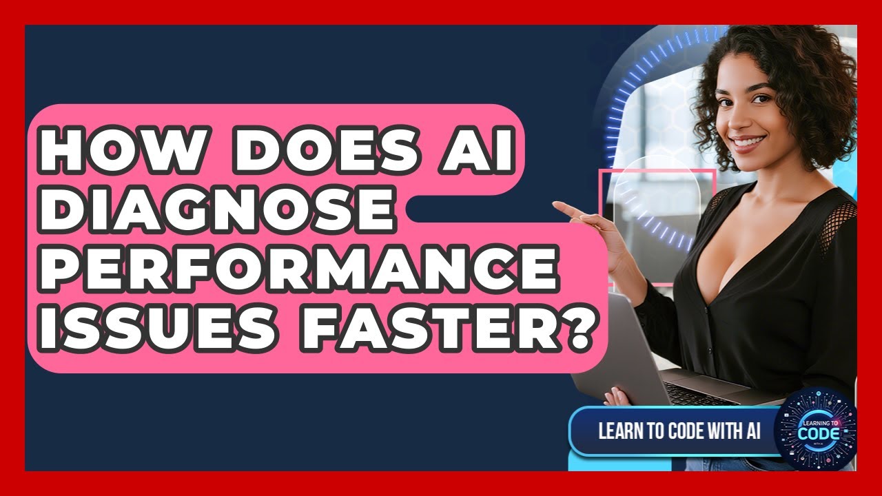 How Does AI Diagnose Performance Issues Faster? - Learning To Code With AI