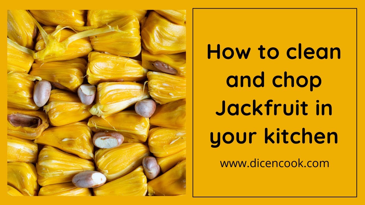 How to clean and chop jackfruit in your kitchen