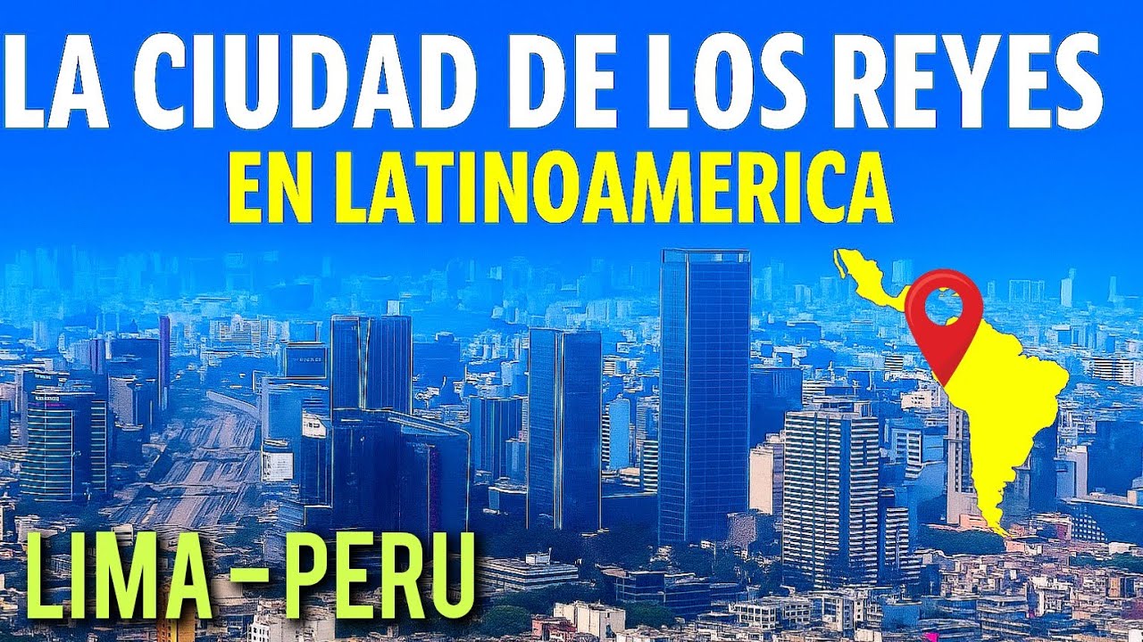 CONOCE A LIMA PERU - LA CIUDAD DE LOS REYES