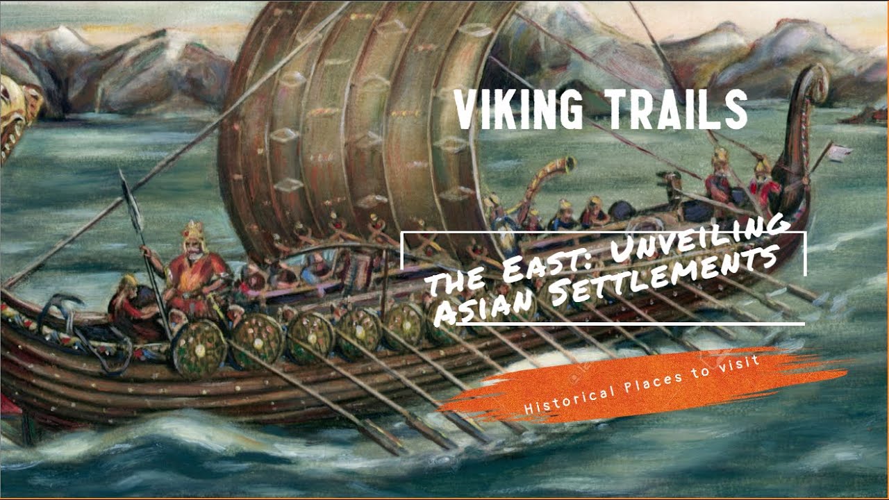 Viking Trails in the East: Unveiling Asian Settlements
