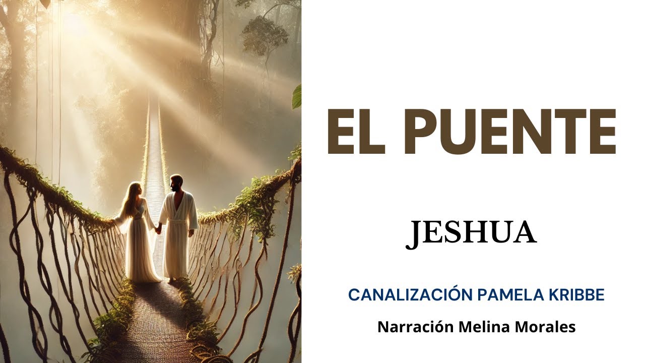 EL PUENTE💗Siente la Conexión💫 Mensaje Jeshua 🦋Canalización Pamela Kribbe