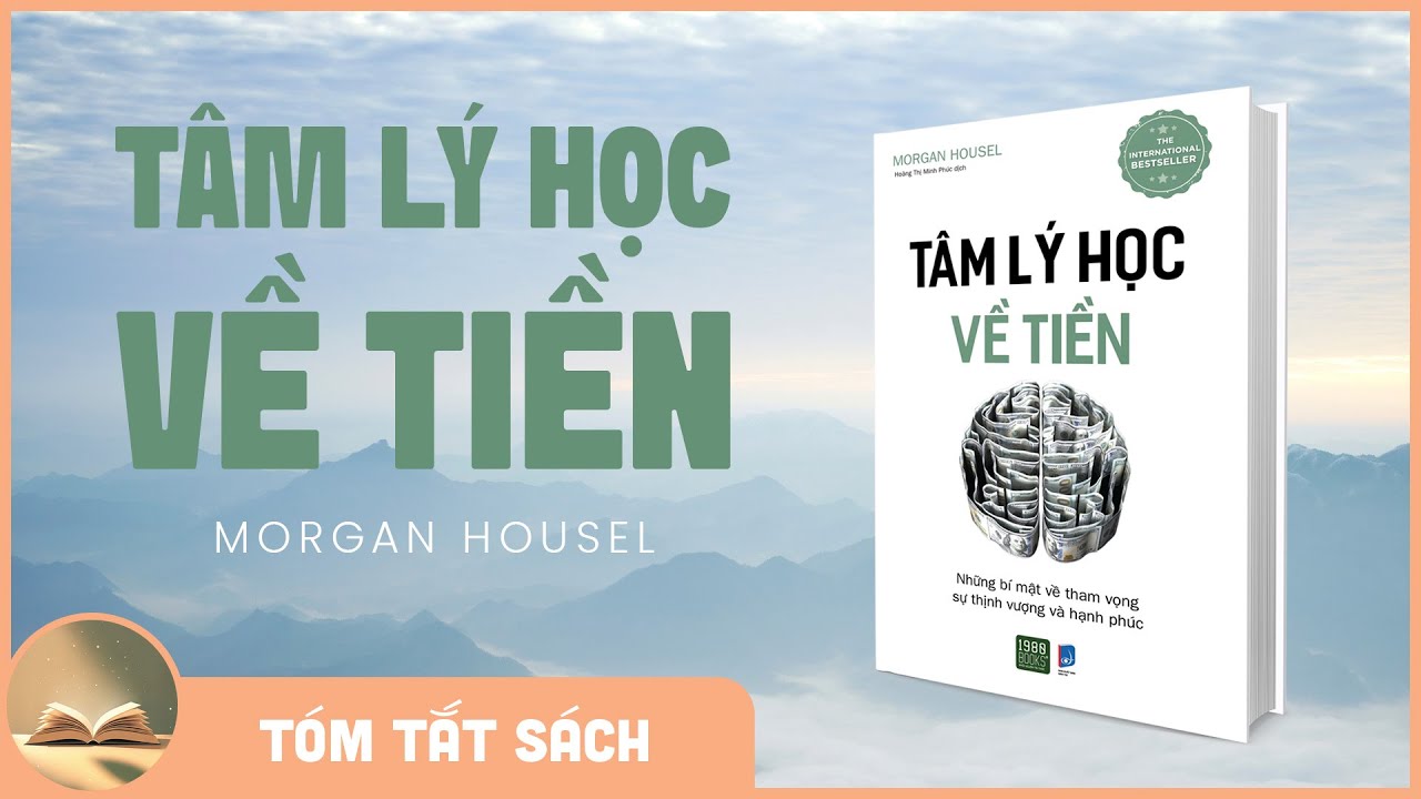 [Tóm Tắt Sách] TÂM LÝ HỌC VỀ TIỀN | Vì Sao Hiểu Tiền Quan Trọng Hơn Kiếm Tiền
