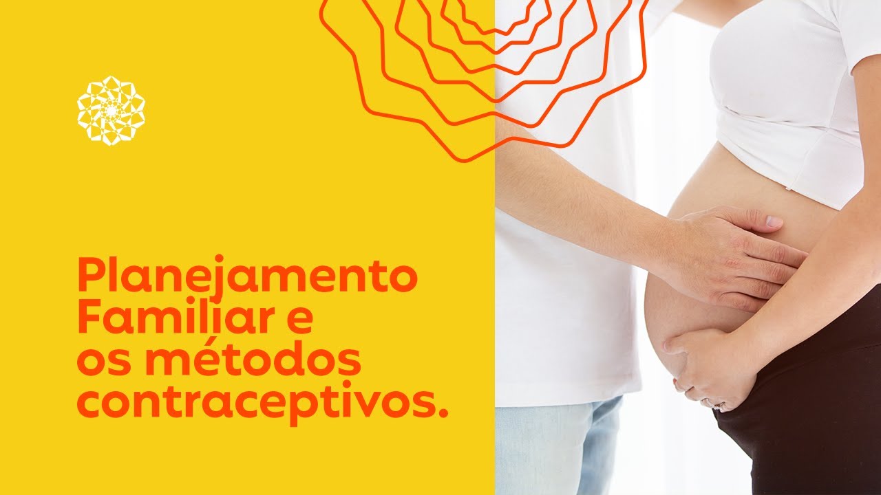 Planejamento Familiar e os métodos contraceptivos | Programa Gestação Segura GNDI