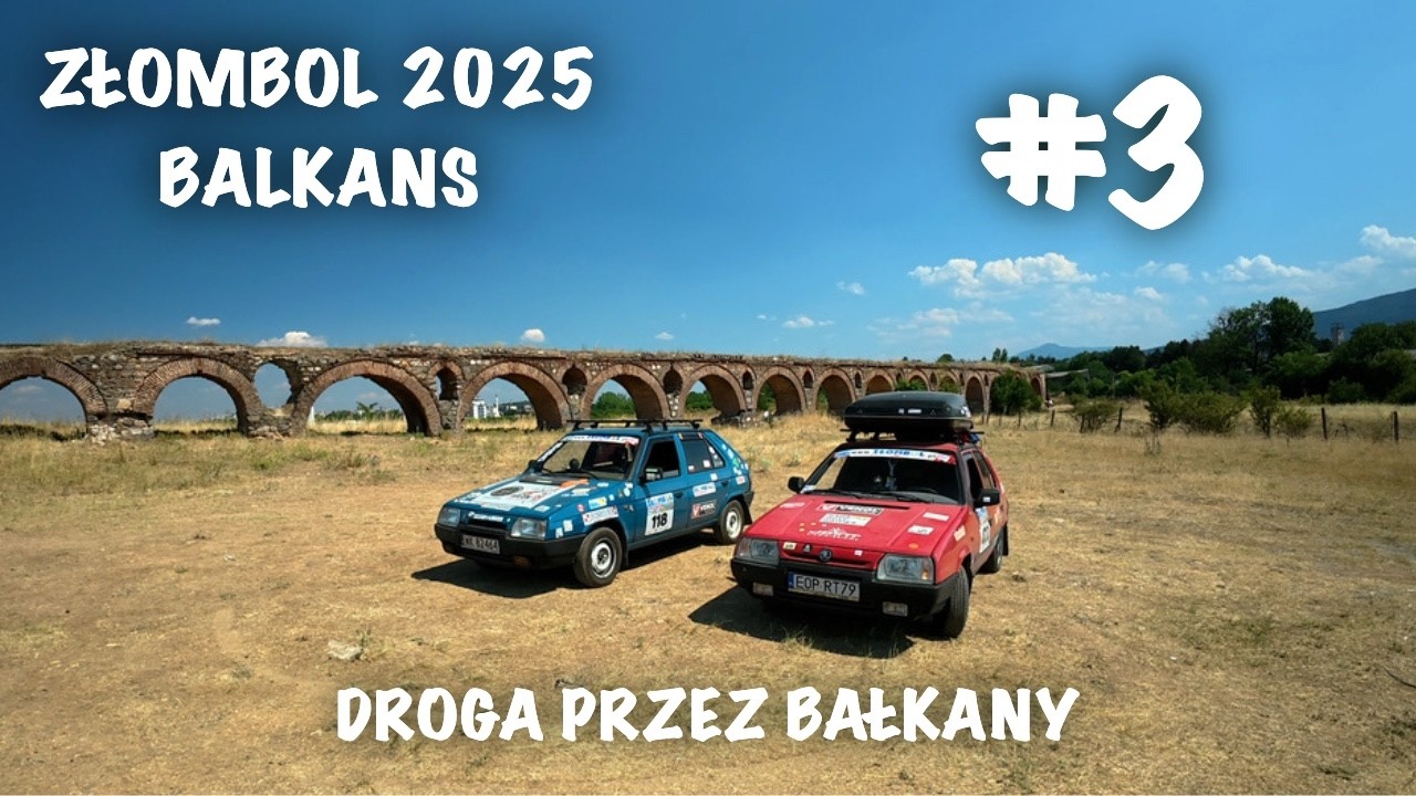 Favoritką do Turcji - Złombol 2025 #3 Balkans