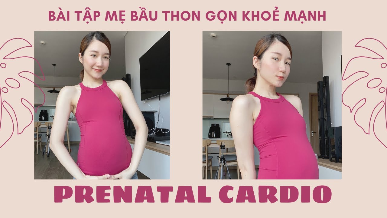 CARDIO CHO MẸ BẦU KHỎE MẠNH THON GỌN (tuần 12+) 🤰